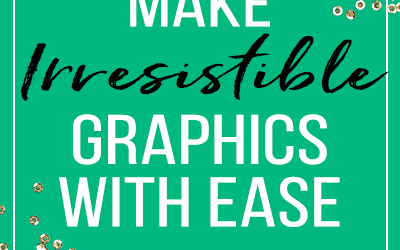Easily Make Irresistible Graphics With Canva