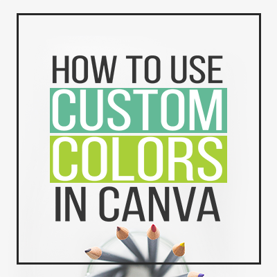 How To Use Custom Colors In Canva