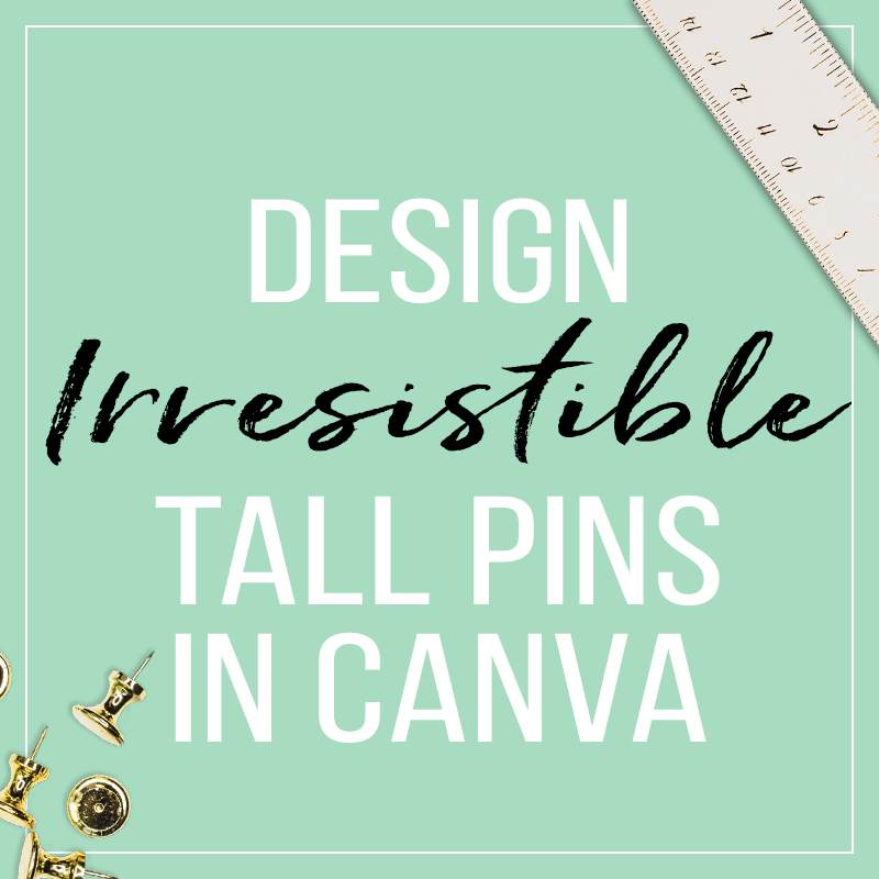 How To Design Irresistible Tall Pins In Canva