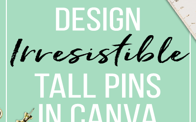 Week 2: How To Design Irresistible Tall Pins In Canva