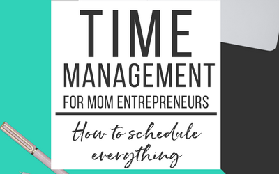 Time Management Hacks For Mom Entrepreneurs