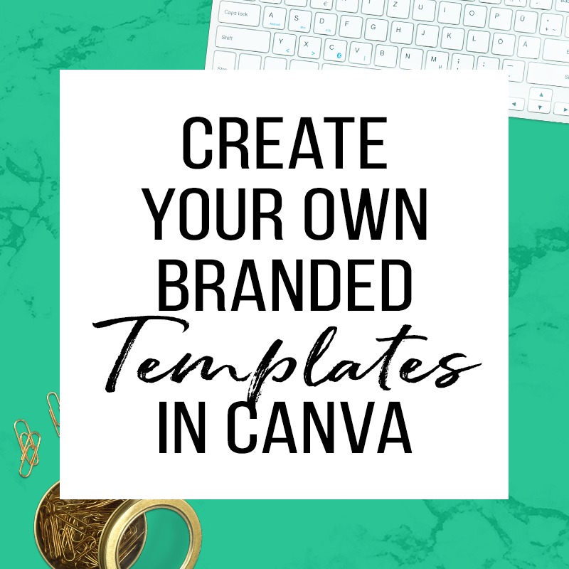 Creating Branded Templates In Canva