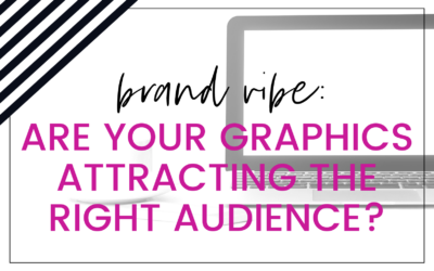 Brand Vibe: Are your Graphics Attracting the Right Audience?