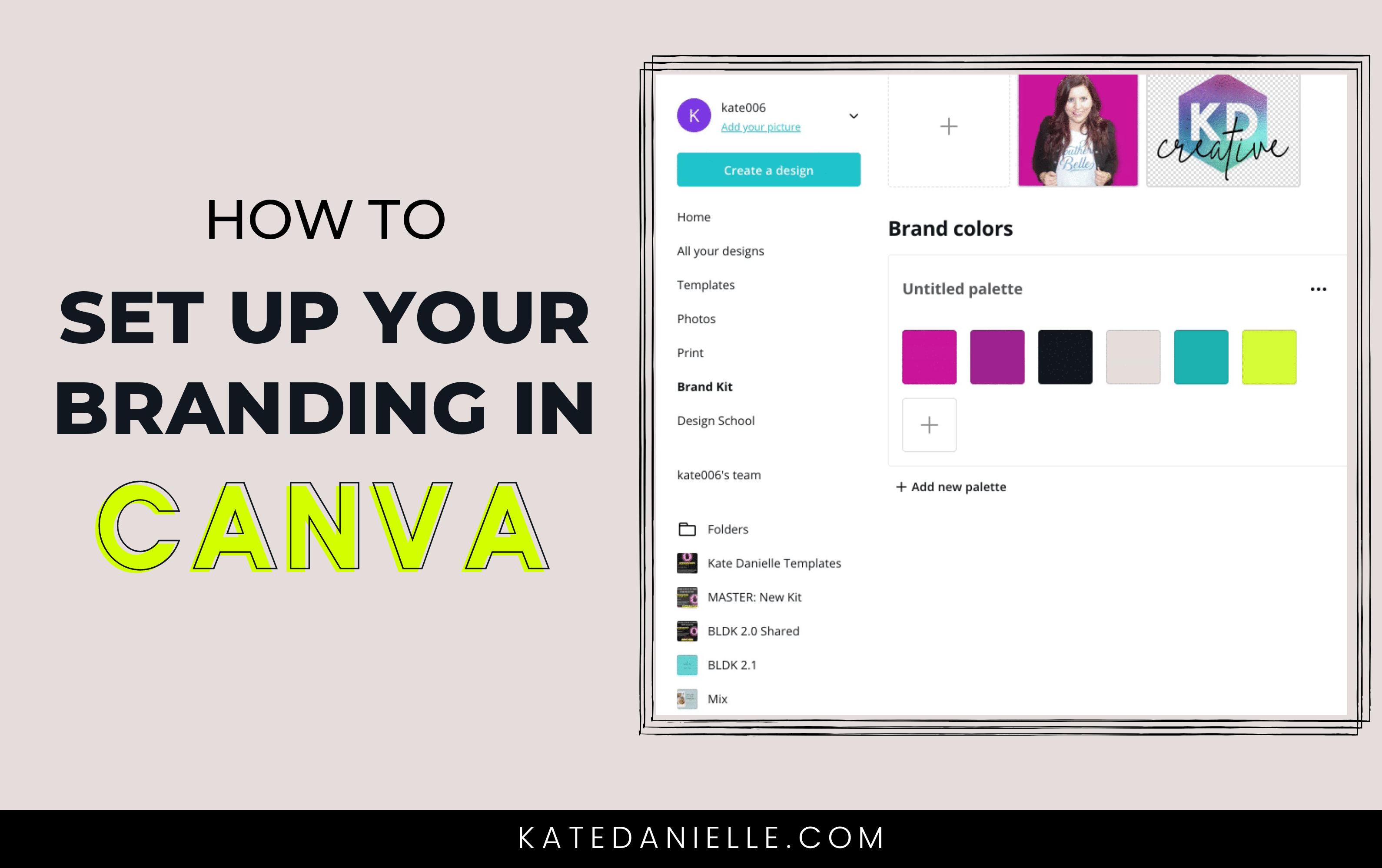 How to Setup Your Canva Branding - Kate Danielle Creative | Think Like a  Boss; Play Like a Mom