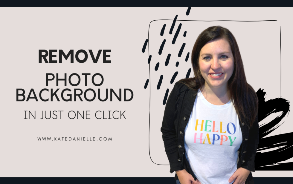 How to Remove a Photo Background in Canva - Kate Danielle Creative