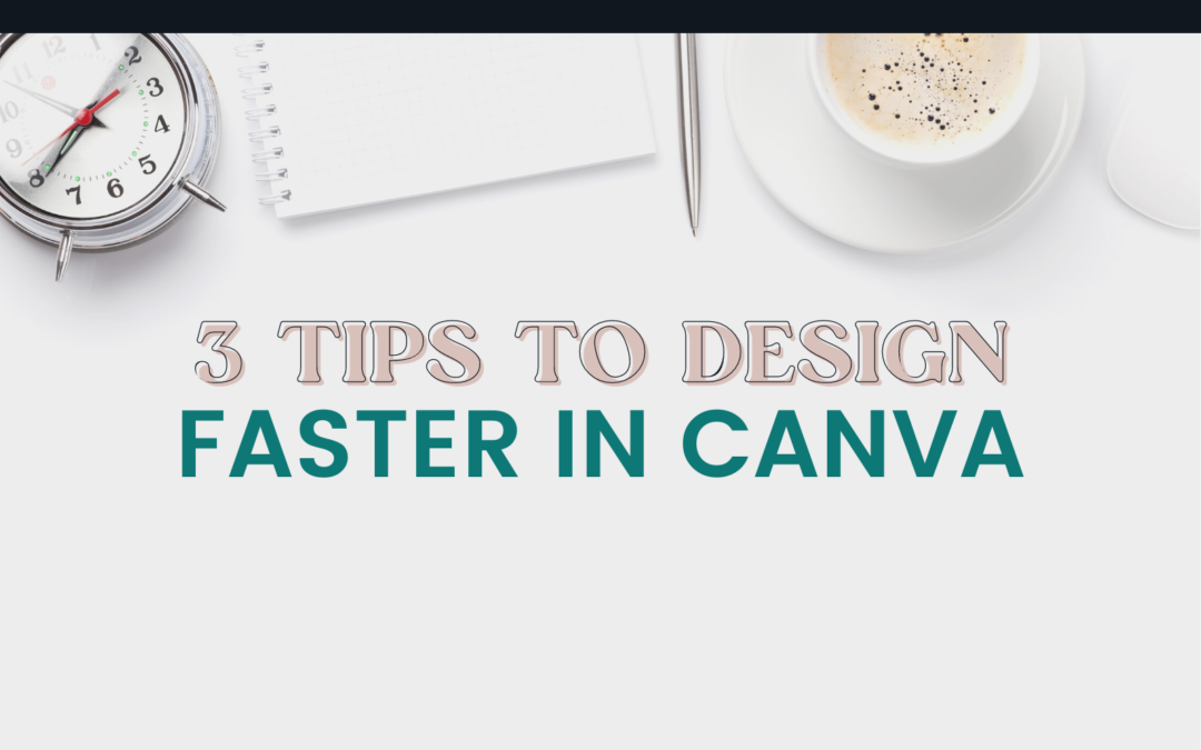 3 Tips to design faster in Canva