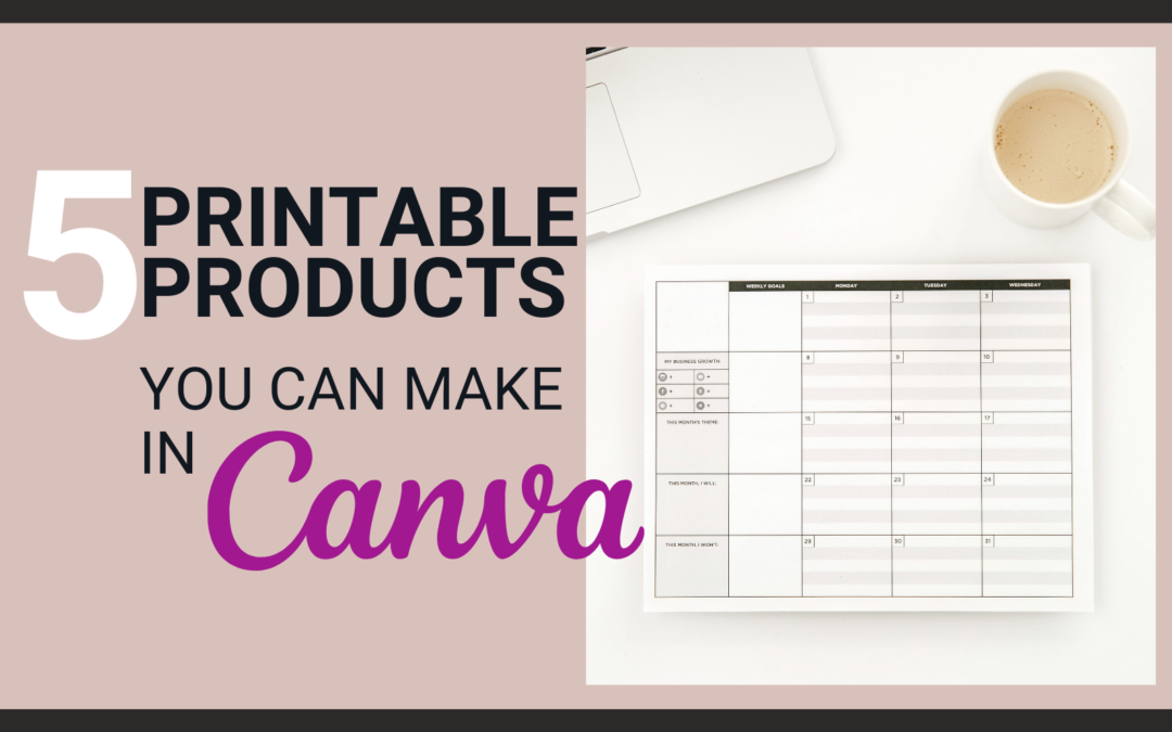 5 Printable Products You Can Make in Canva & Sell
