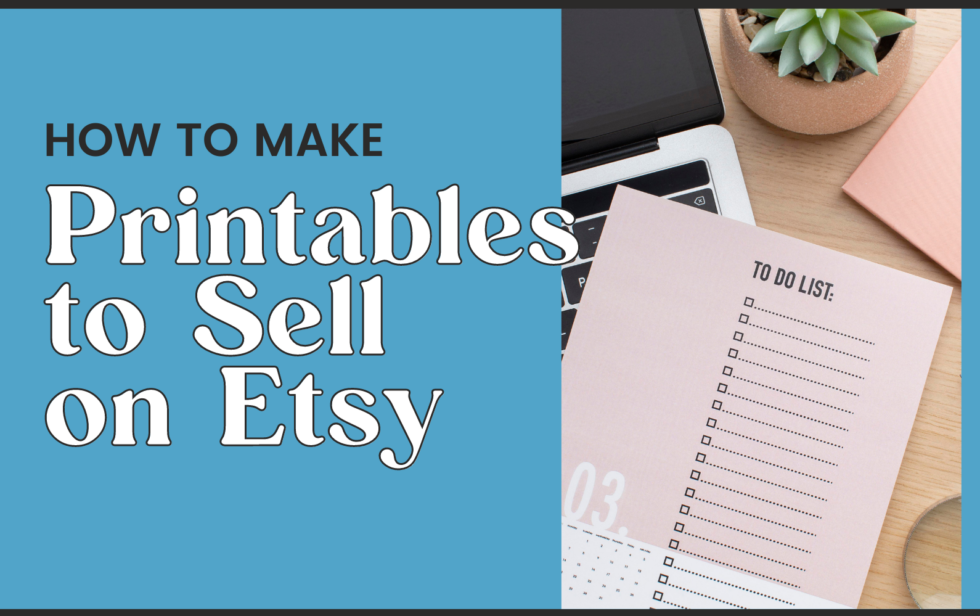 How to Make Printables to Sell on Etsy: A Step-by-Step Guide - Kate ...