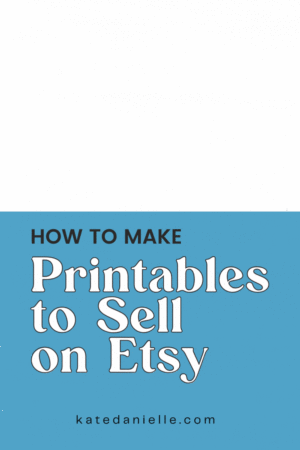 how to make Printables to sell on Etsy